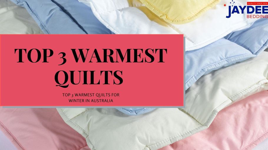 TOP 3 WARMEST QUILTS FOR WINTER IN AUSTRALIA